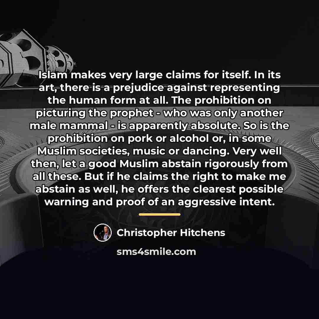 “Islam makes very large claims for itself. In its art,…” quote by Christopher Hitchens