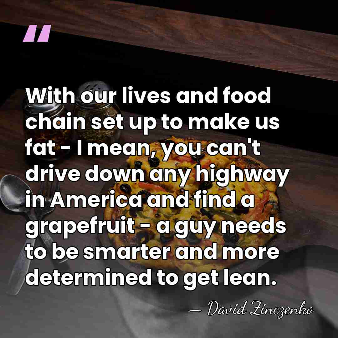 With our lives and food chain set up to make us fat&hellip; - David Zinczenko