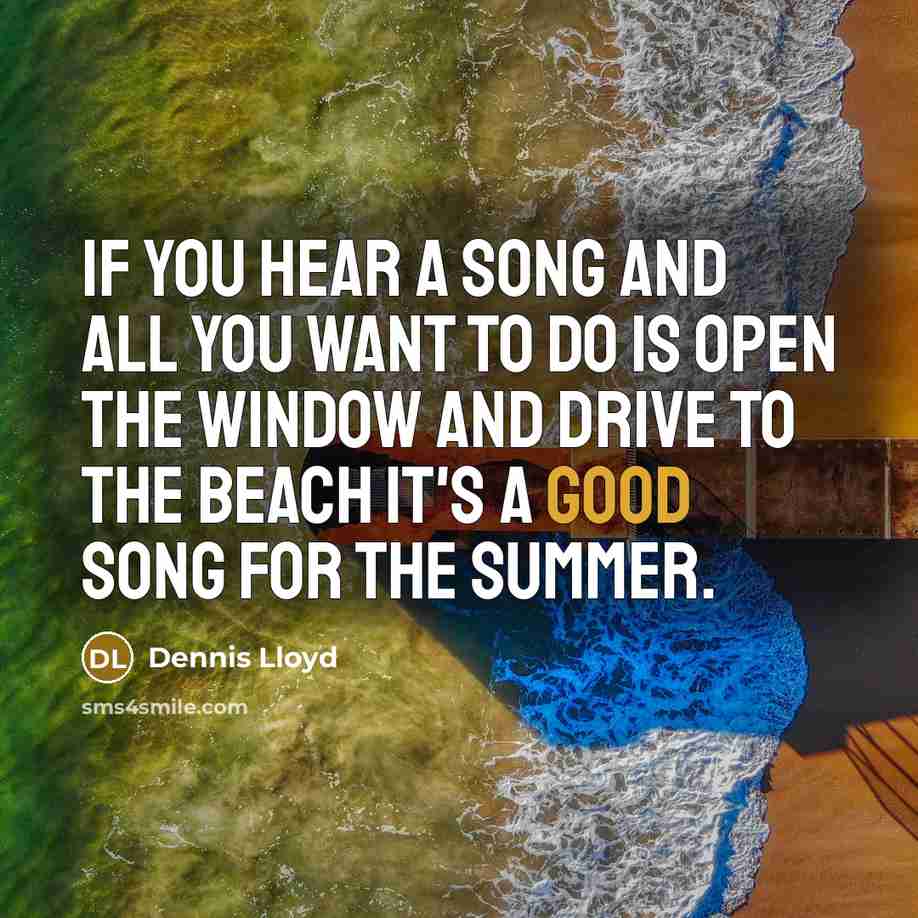 “If you hear a song and all you want to…” quote by Dennis Lloyd