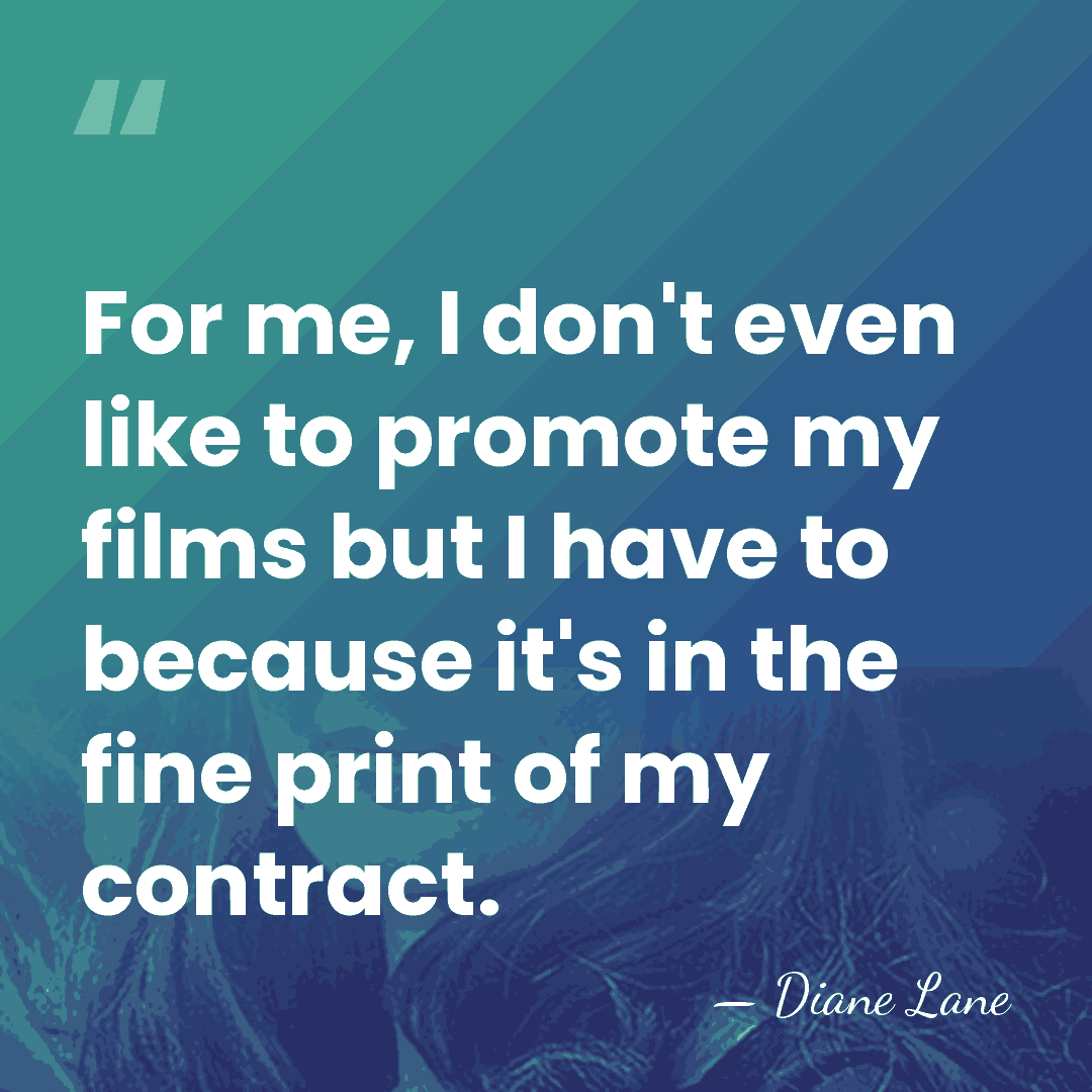 For me, I don't even like to promote my films but I&hellip; - Diane Lane