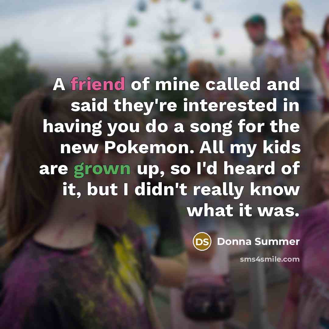 “A friend of mine called and said they're interested in…” quote by Donna Summer
