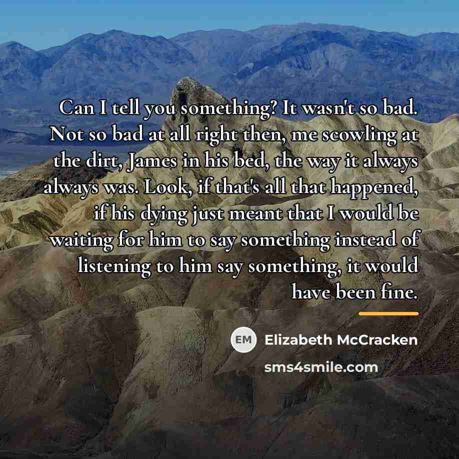 “Can I tell you something? It wasn't so bad. Not…” quote by Elizabeth McCracken