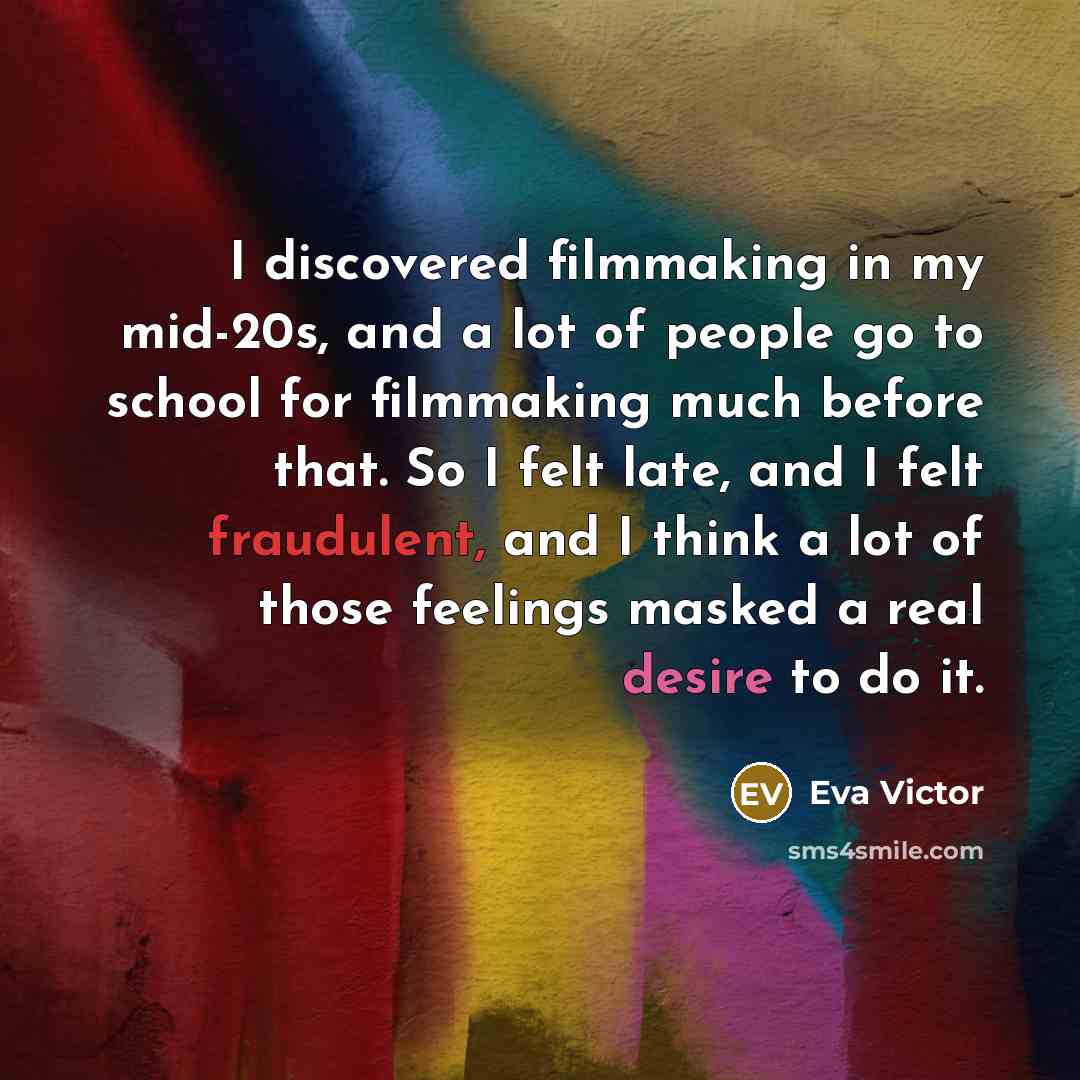 “I discovered filmmaking in my mid-20s, and a lot of…” quote by Eva Victor
