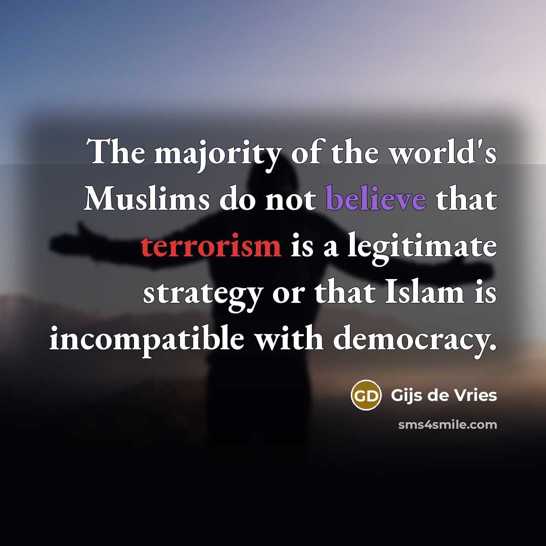 “The majority of the world's Muslims do not believe that…” quote by Gijs de Vries