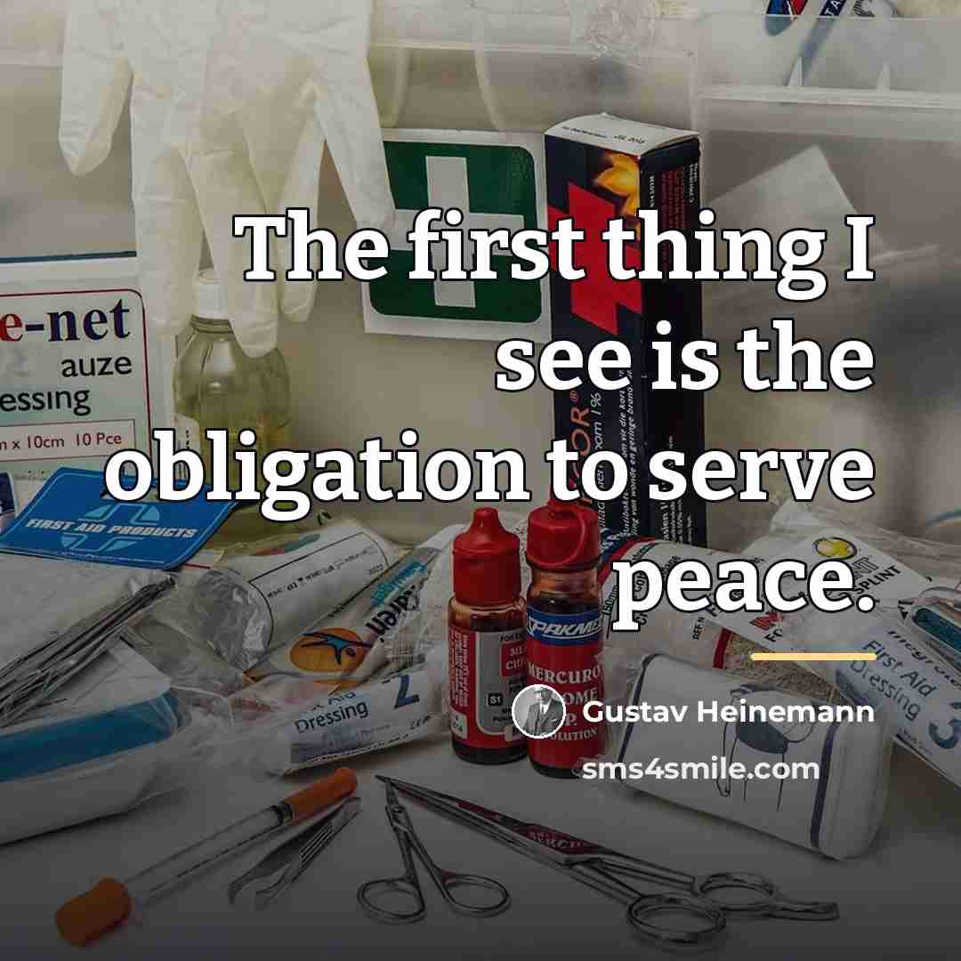 “The first thing I see is the obligation to serve…” quote by Gustav Heinemann