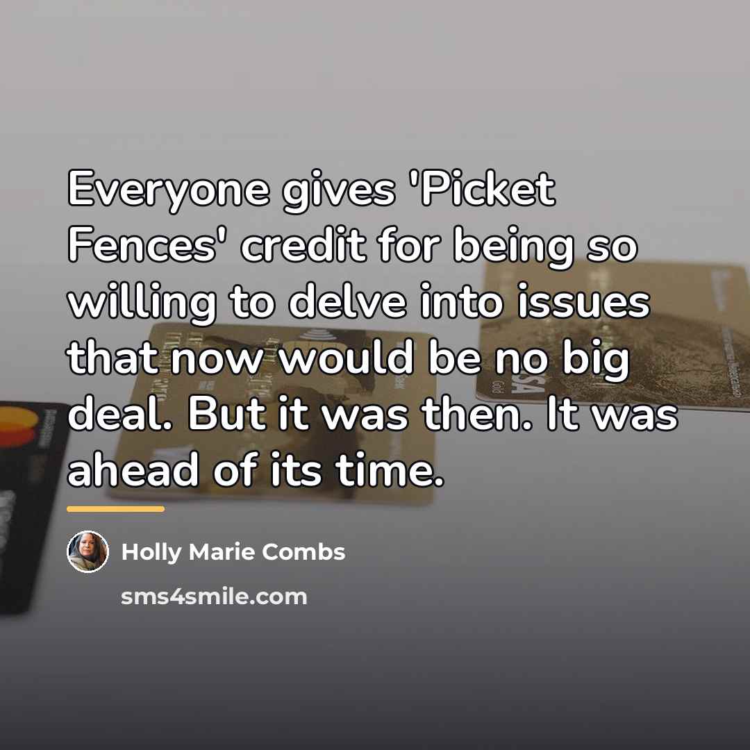 “Everyone gives 'Picket Fences' credit for being so willing to…” quote by Holly Marie Combs