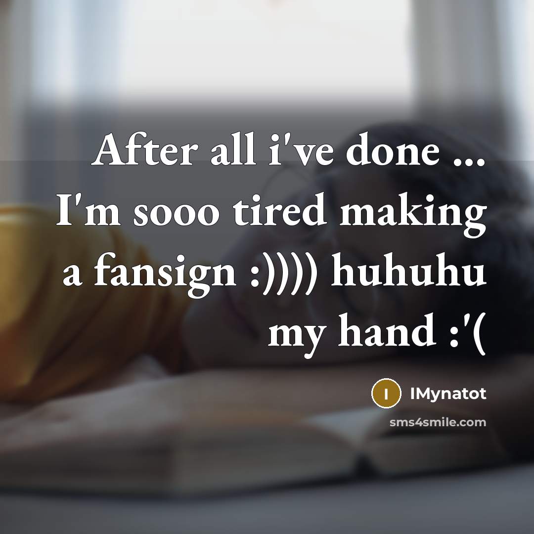 “After all i've done ... I'm sooo tired making a…” quote by IMynatot