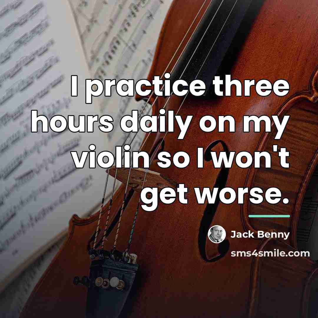 “I practice three hours daily on my violin so I…” quote by Jack Benny