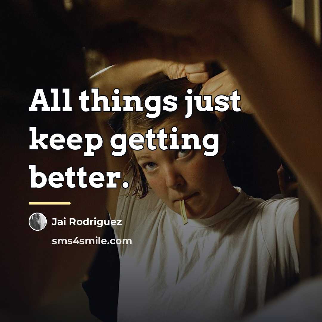 “All things just keep getting better.…” quote by Jai Rodriguez