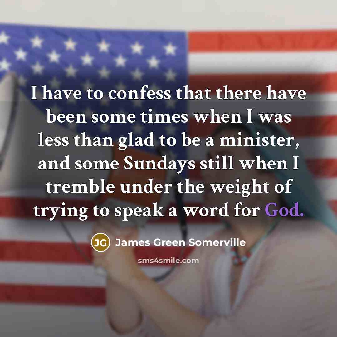 “I have to confess that there have been some times…” quote by James Green Somerville