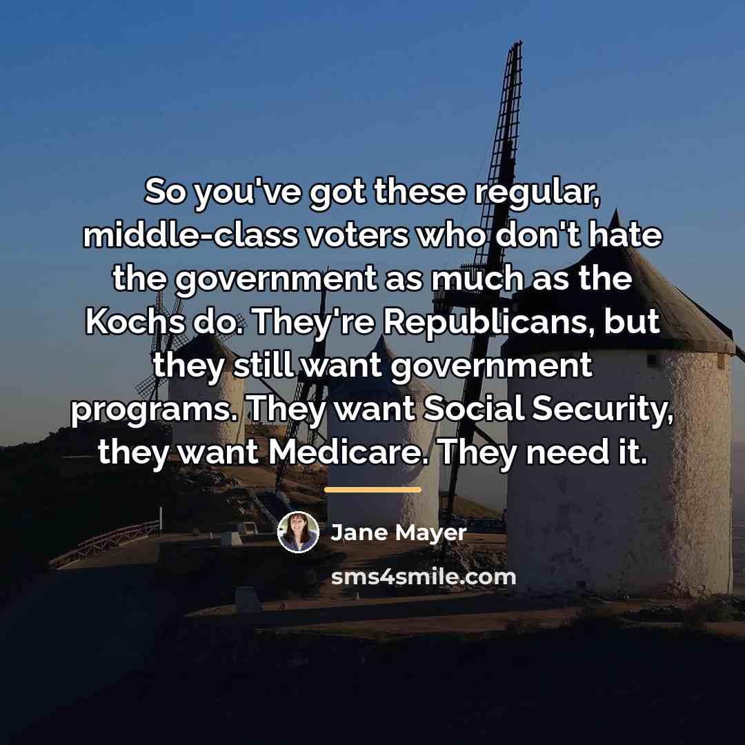 “So you've got these regular, middle-class voters who don't hate…” quote by Jane Mayer