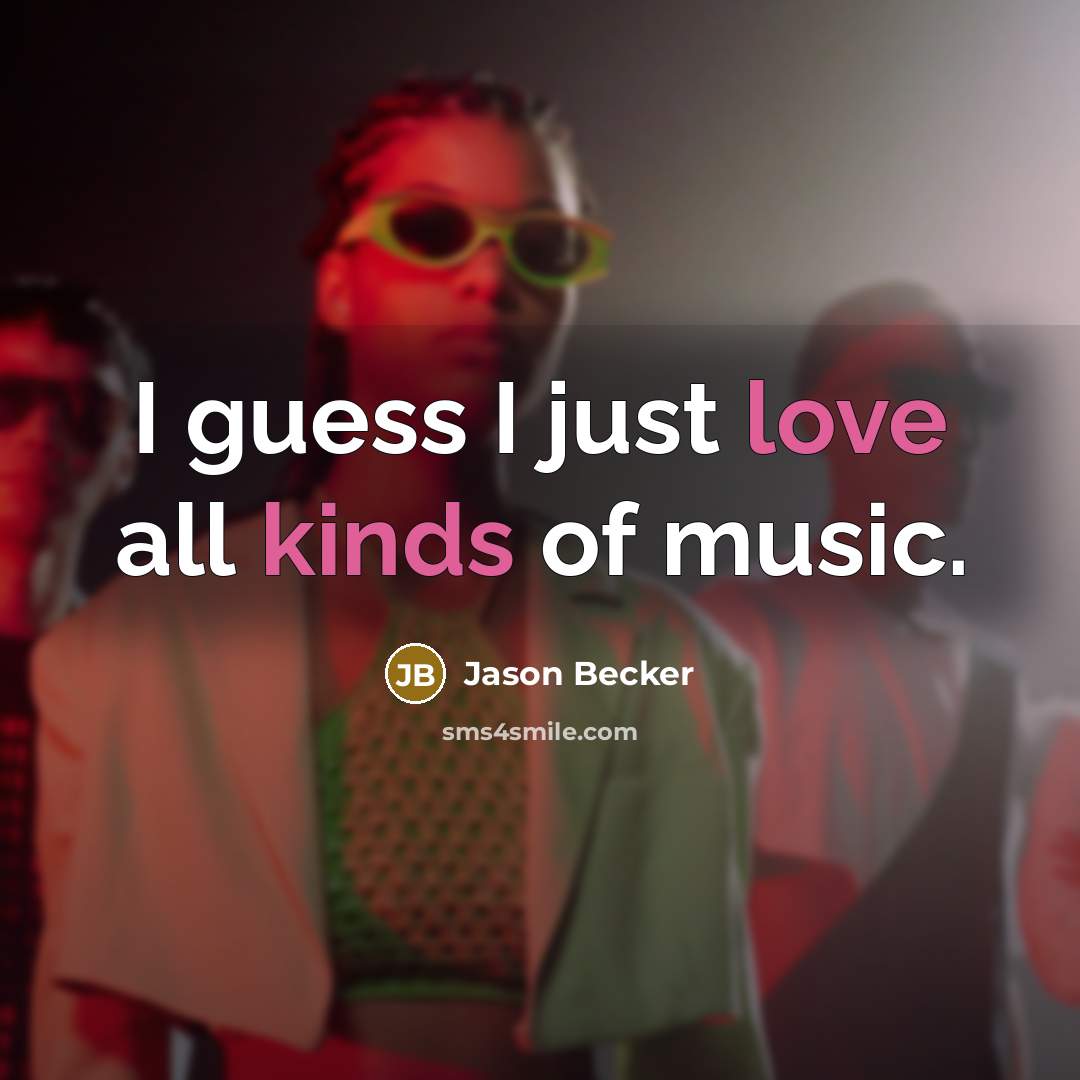 “I guess I just love all kinds of music.…” quote by Jason Becker
