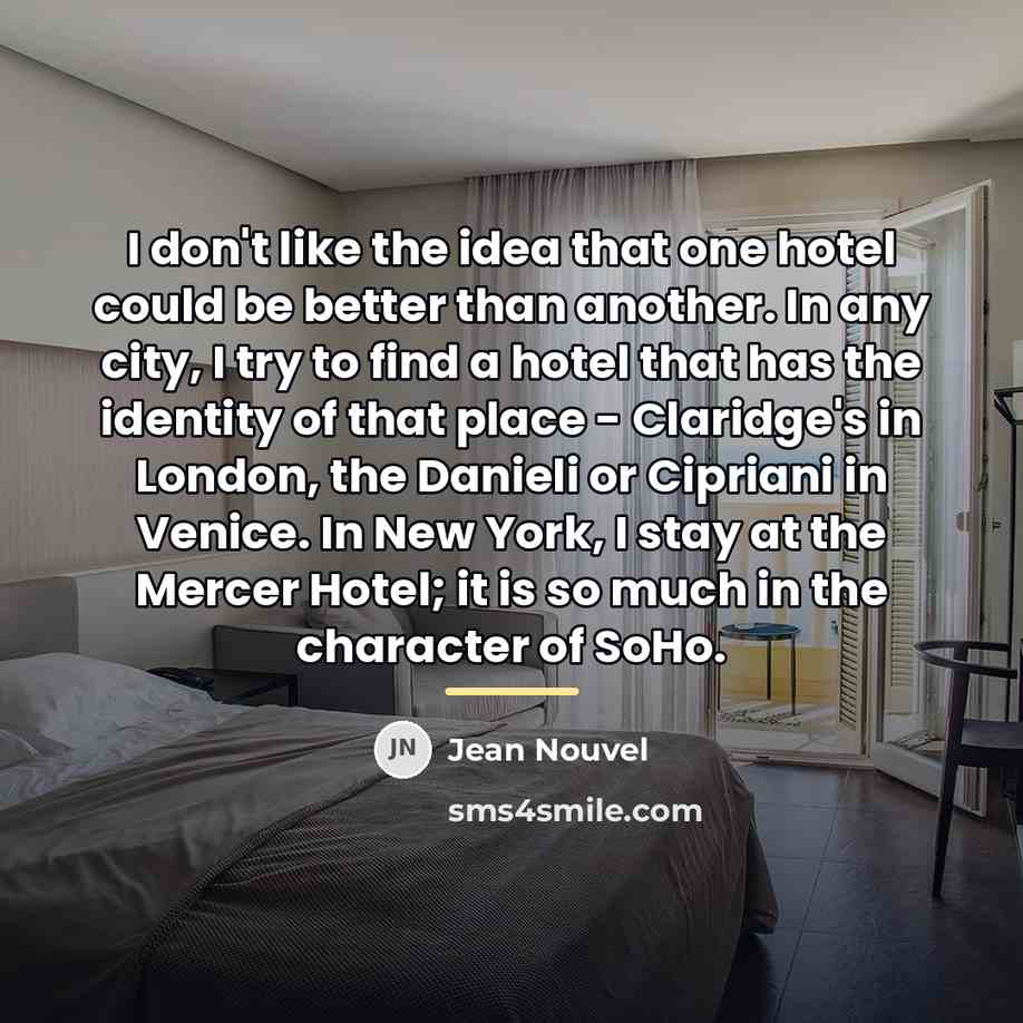 “I don't like the idea that one hotel could be…” quote by Jean Nouvel
