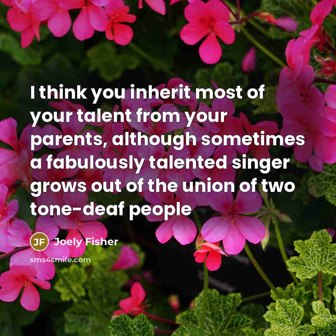 “I think you inherit most of your talent from your…” quote by Joely Fisher