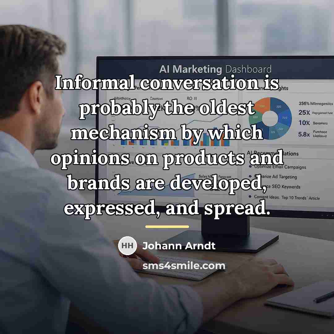 “Informal conversation is probably the oldest mechanism by which opinions…” quote by Johann Arndt