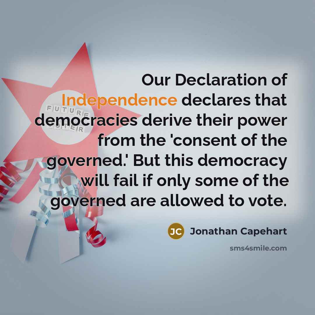 “Our Declaration of Independence declares that democracies derive their power…” quote by Jonathan Capehart