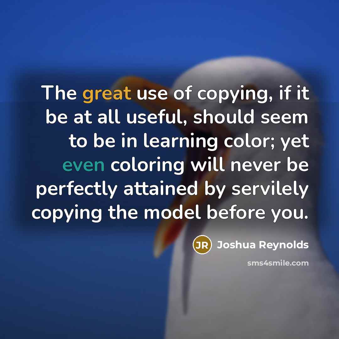 “The great use of copying, if it be at all…” quote by Joshua Reynolds