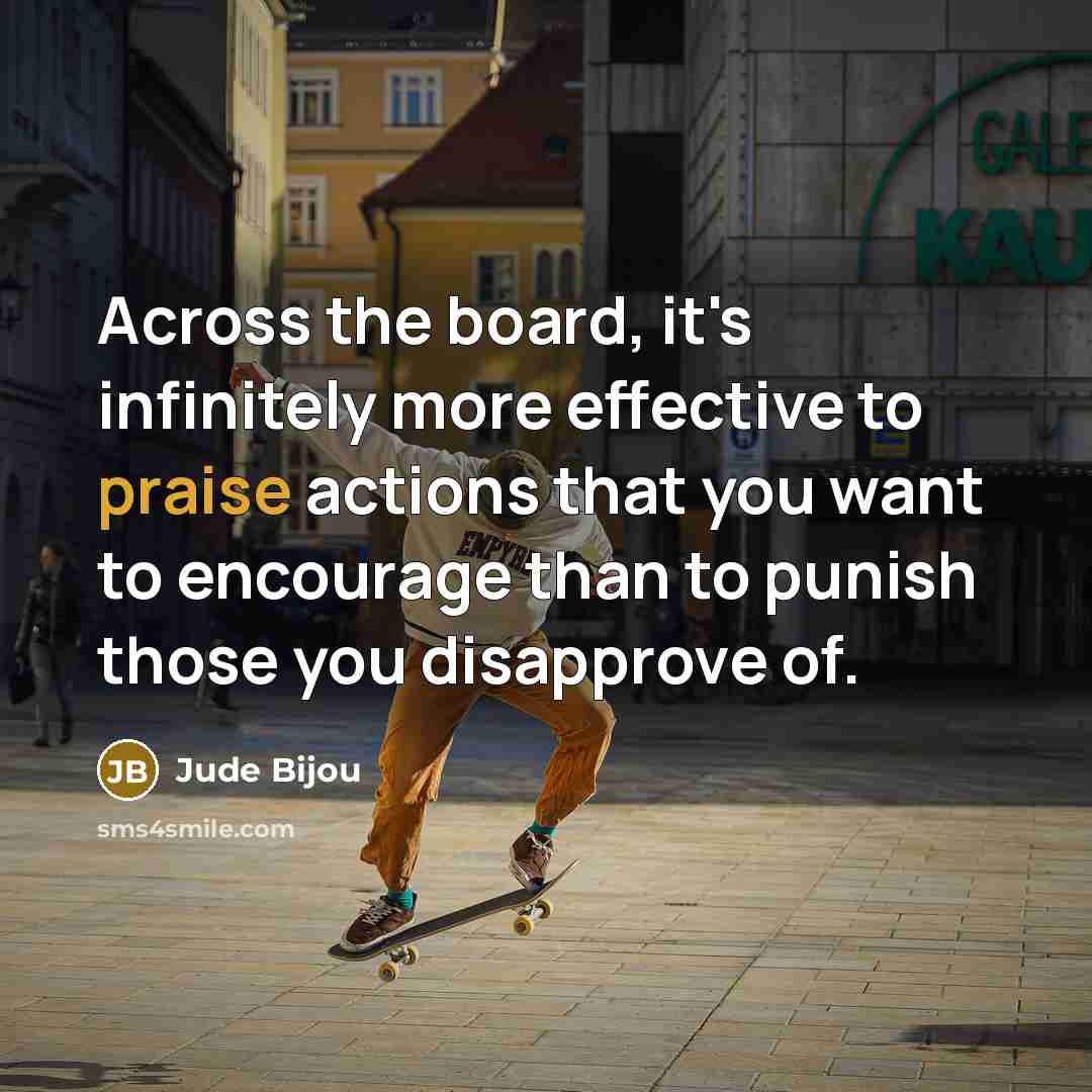 “Across the board, it's infinitely more effective to praise actions…” quote by Jude Bijou