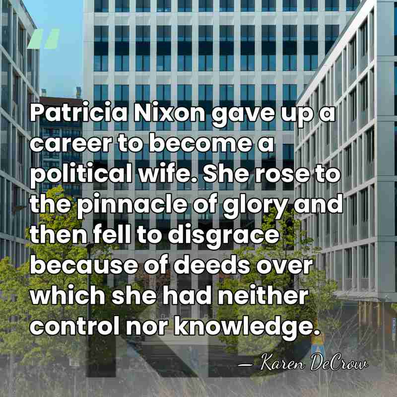 Patricia Nixon gave up a career to become a political wife. She&hellip; - Karen DeCrow