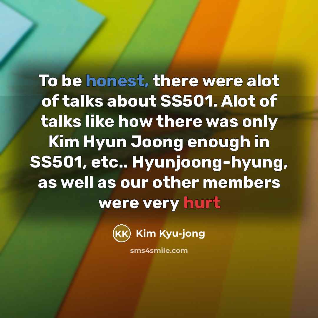 “To be honest, there were alot of talks about SS501.…” quote by Kim Kyu-jong