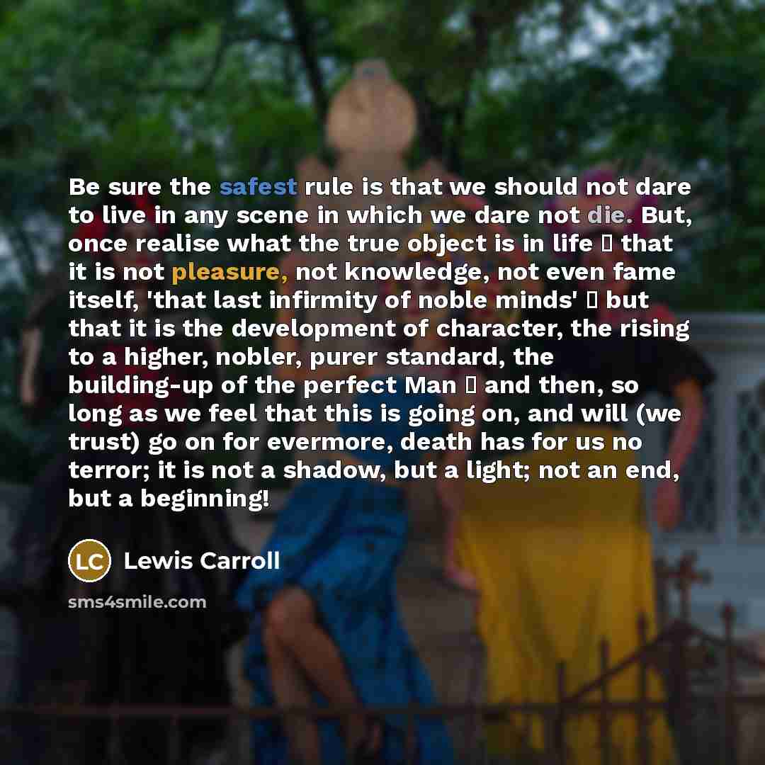 “Be sure the safest rule is that we should not…” quote by Lewis Carroll