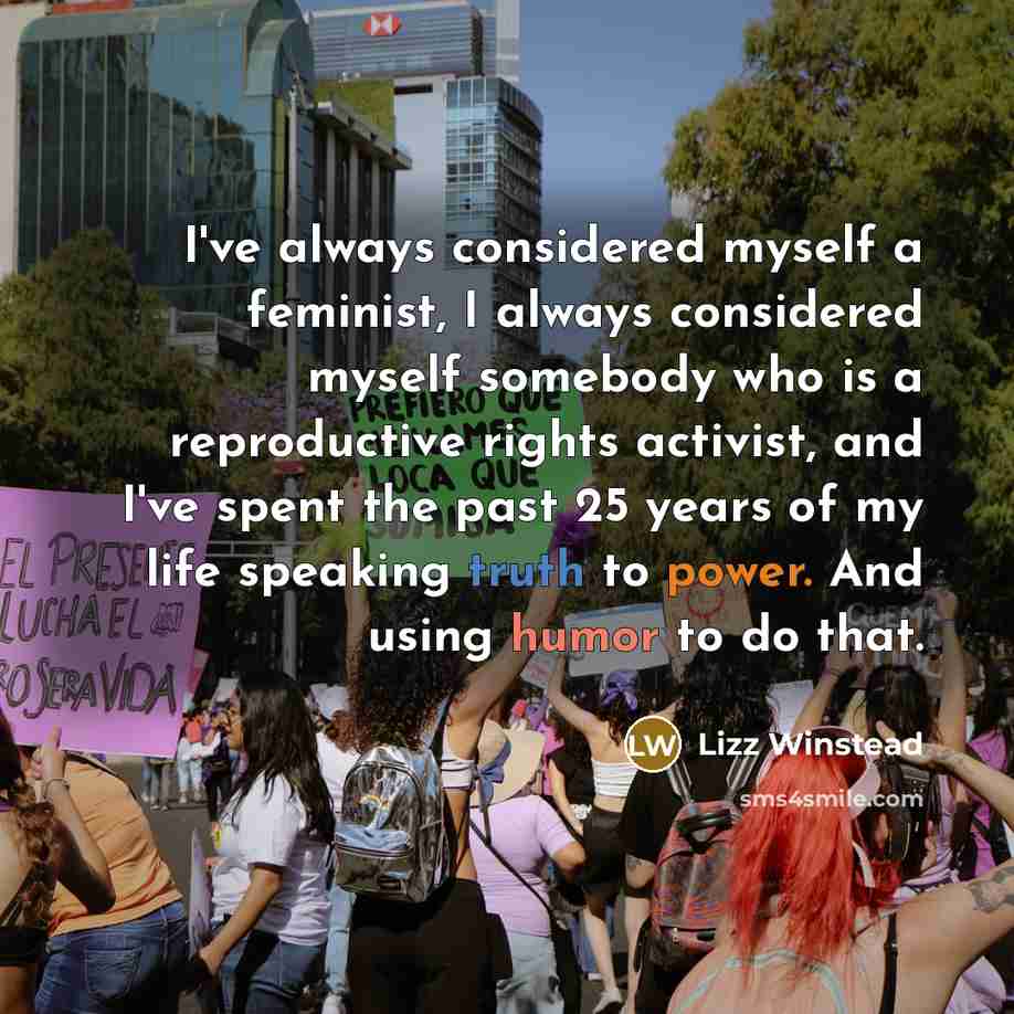“I've always considered myself a feminist, I always considered myself…” quote by Lizz Winstead