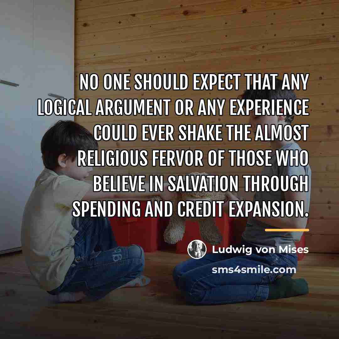 “No one should expect that any logical argument or any…” quote by Ludwig von Mises
