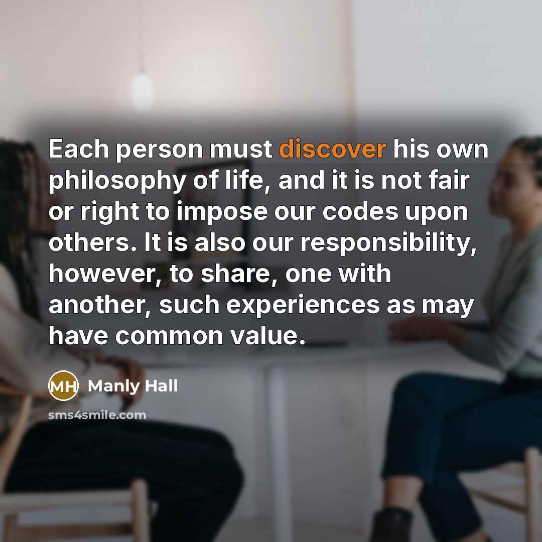“Each person must discover his own philosophy of life, and…” quote by Manly Hall