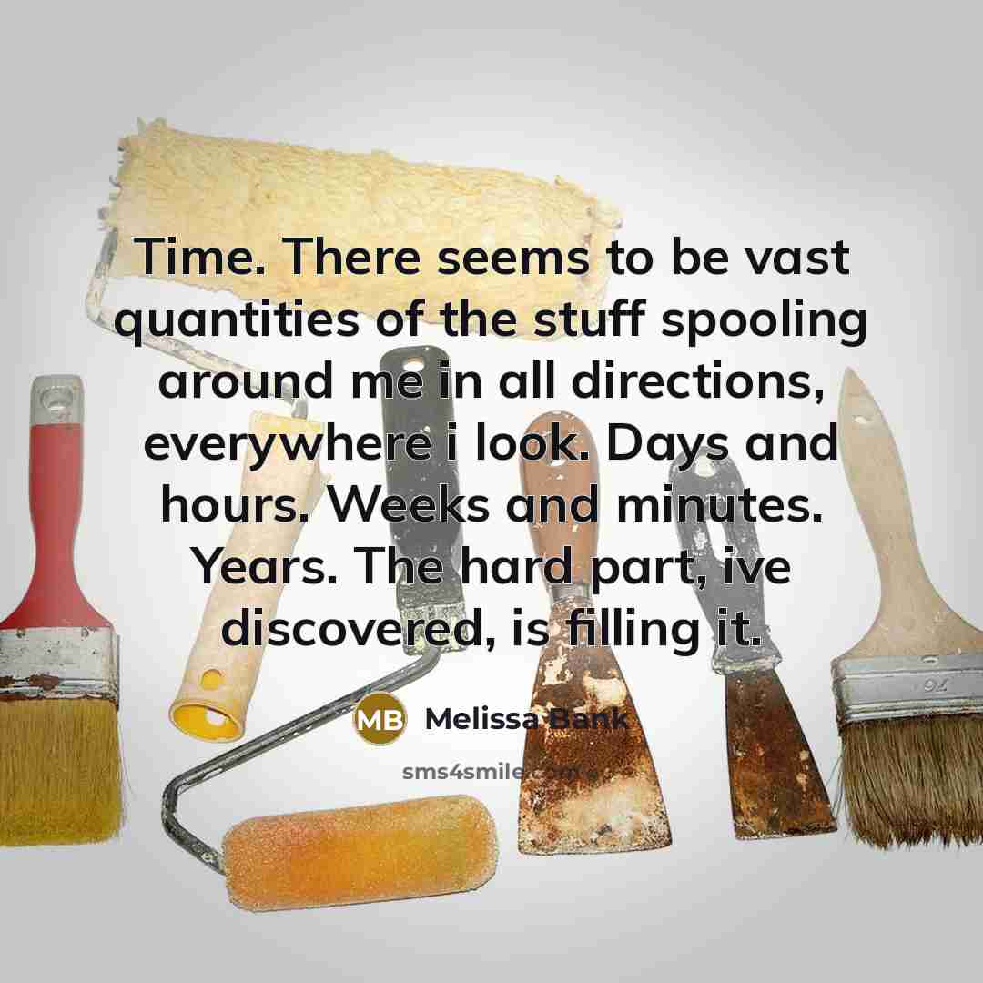 “Time. There seems to be vast quantities of the stuff…” quote by Melissa Bank