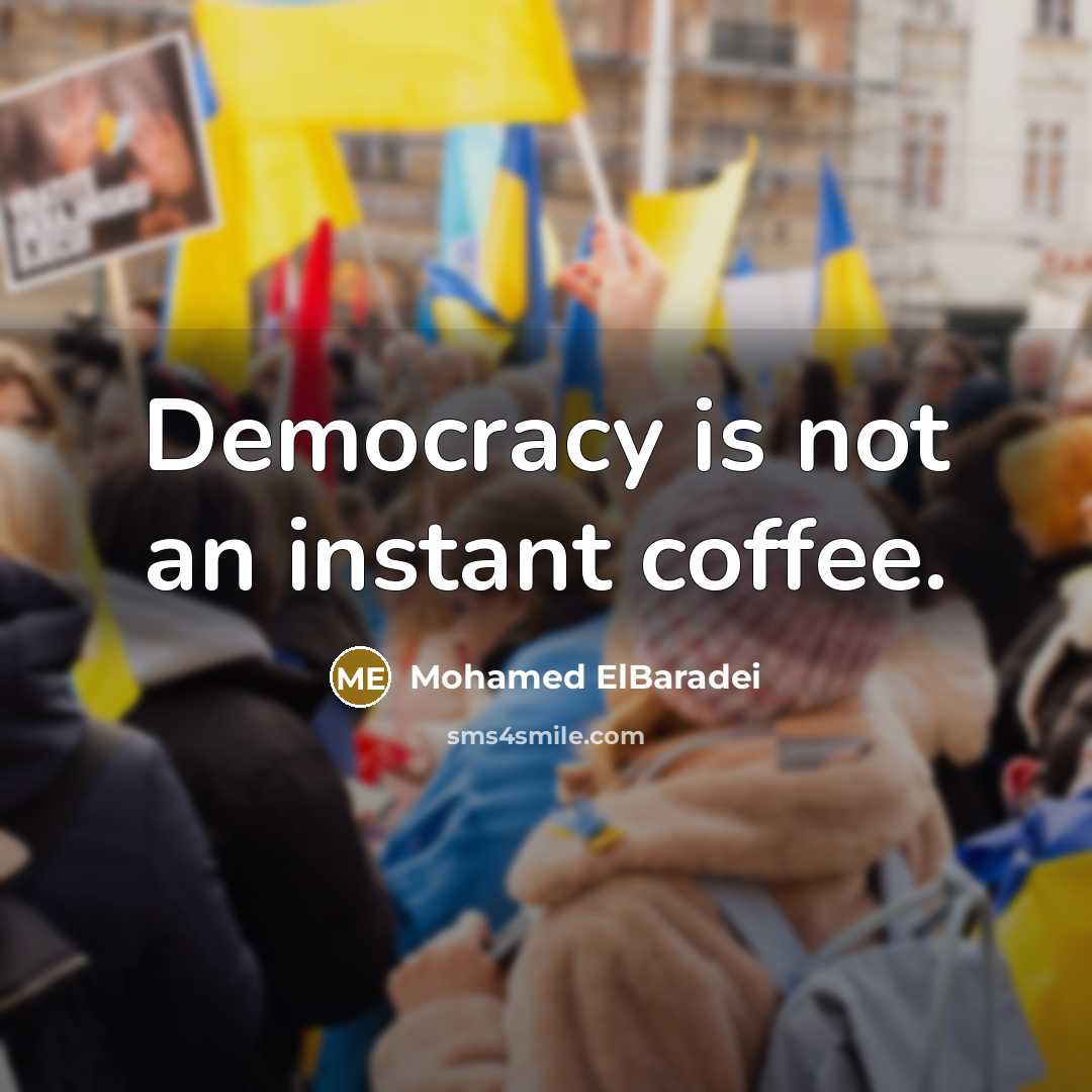 “Democracy is not an instant coffee.…” quote by Mohamed ElBaradei