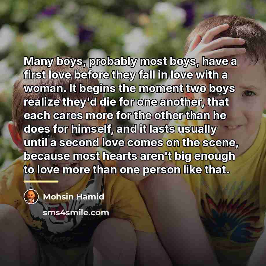 “Many boys, probably most boys, have a first love before…” quote by Mohsin Hamid
