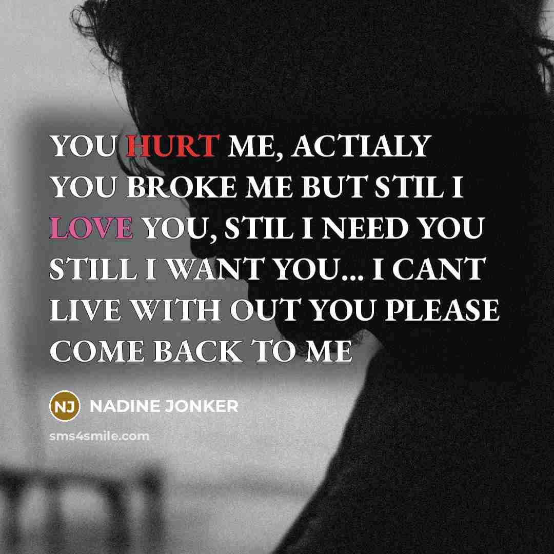 “YOU HURT ME, ACTIALY YOU BROKE ME BUT STIL I…” quote by NADINE JONKER