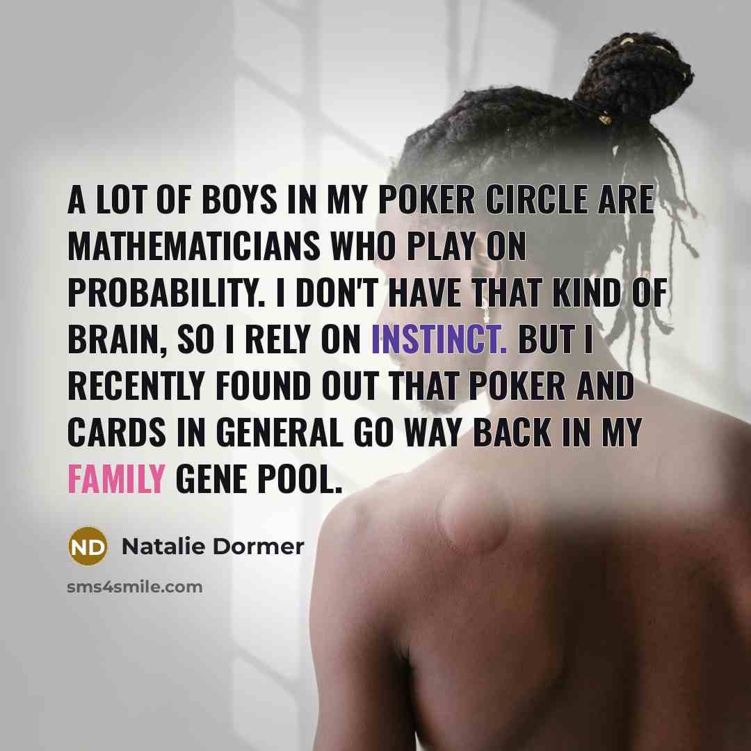 “A lot of boys in my poker circle are mathematicians…” quote by Natalie Dormer