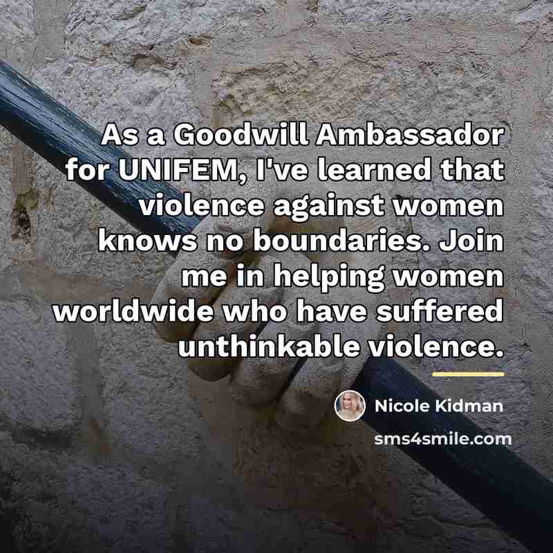 “As a Goodwill Ambassador for UNIFEM, I've learned that violence…” quote by Nicole Kidman