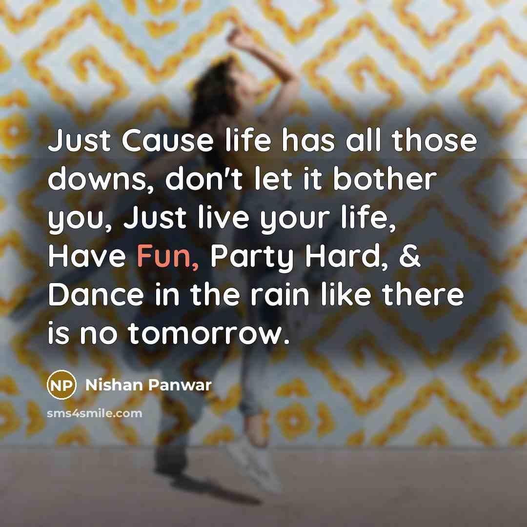 “Just Cause life has all those downs, don't let it…” quote by Nishan Panwar