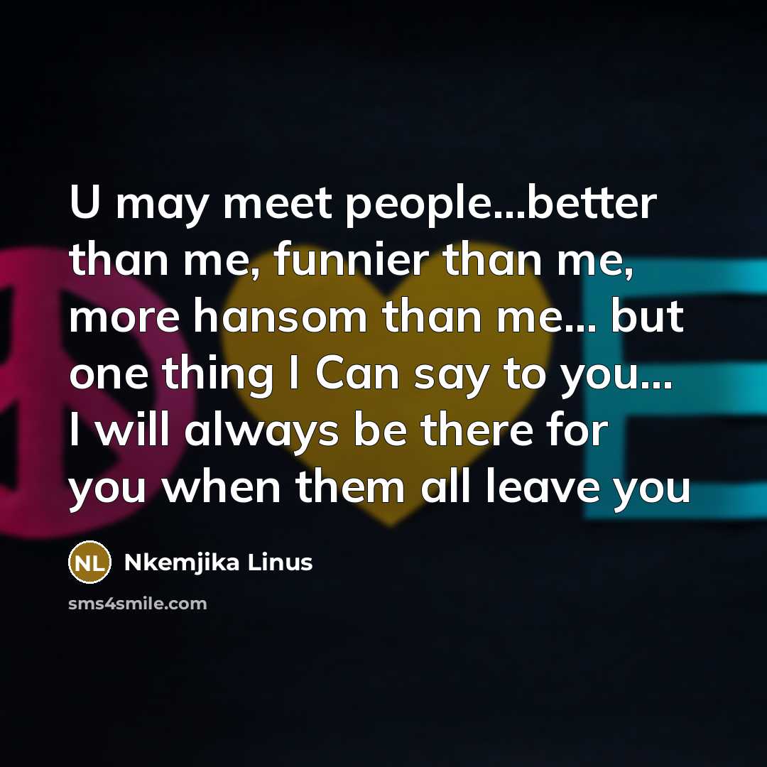 “U may meet people.....better than me, funnier than me, more…” quote by Nkemjika Linus