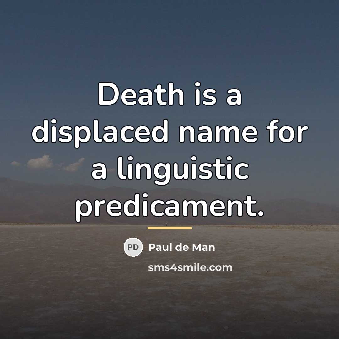 “Death is a displaced name for a linguistic predicament.…” quote by Paul de Man