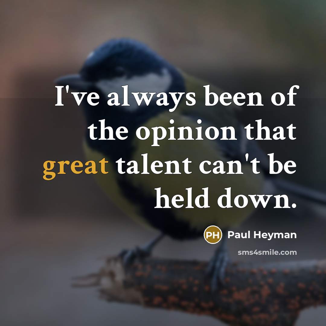 “I've always been of the opinion that great talent can't…” quote by Paul Heyman