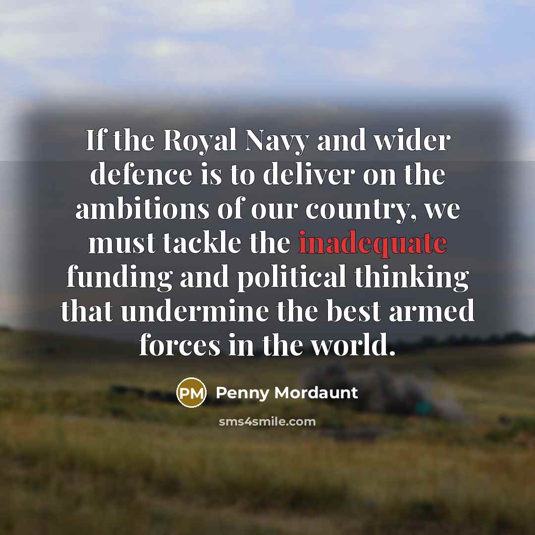 “If the Royal Navy and wider defence is to deliver…” quote by Penny Mordaunt