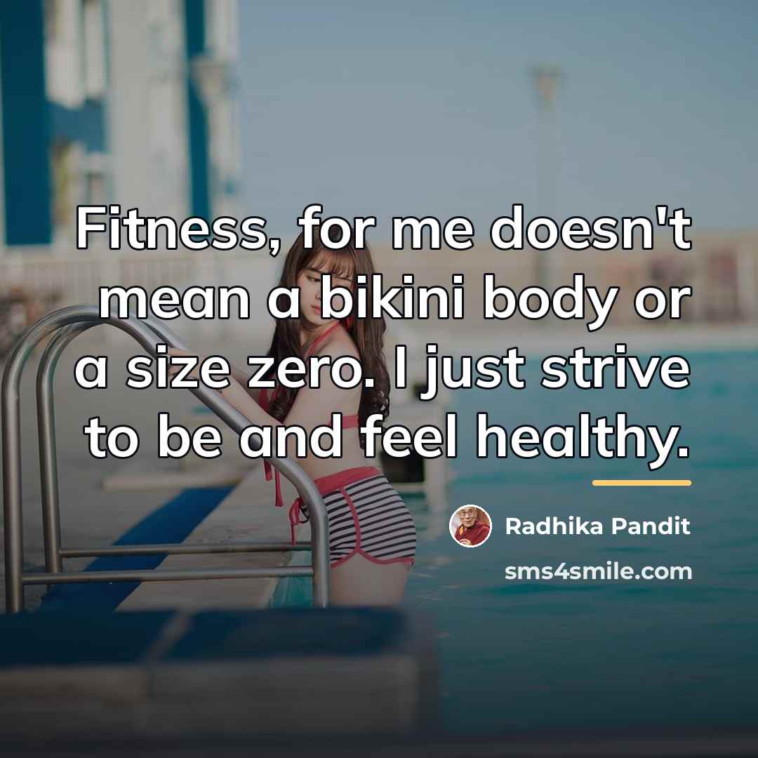 “Fitness, for me doesn't mean a bikini body or a…” quote by Radhika Pandit