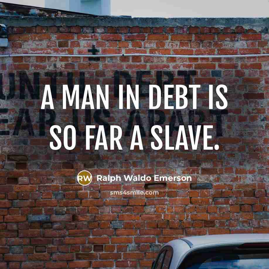 “A man in debt is so far a slave.…” quote by Ralph Waldo Emerson