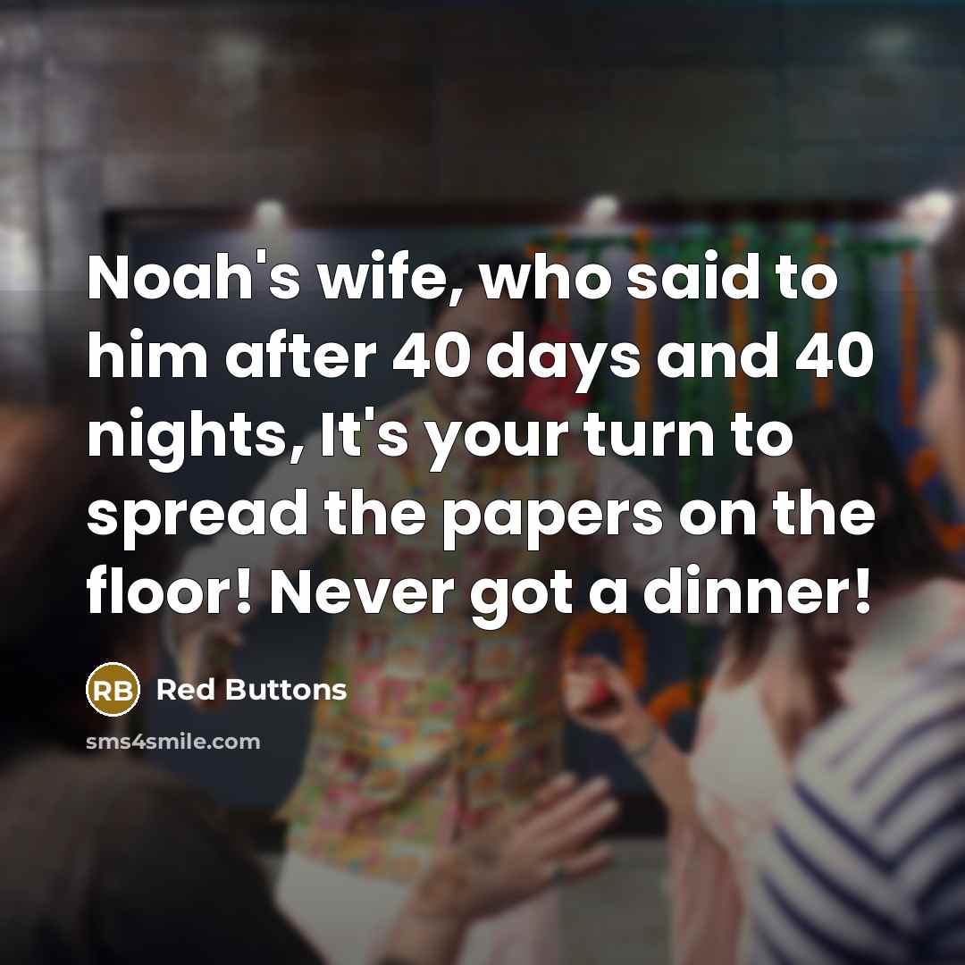 “Noah's wife, who said to him after 40 days and…” quote by Red Buttons