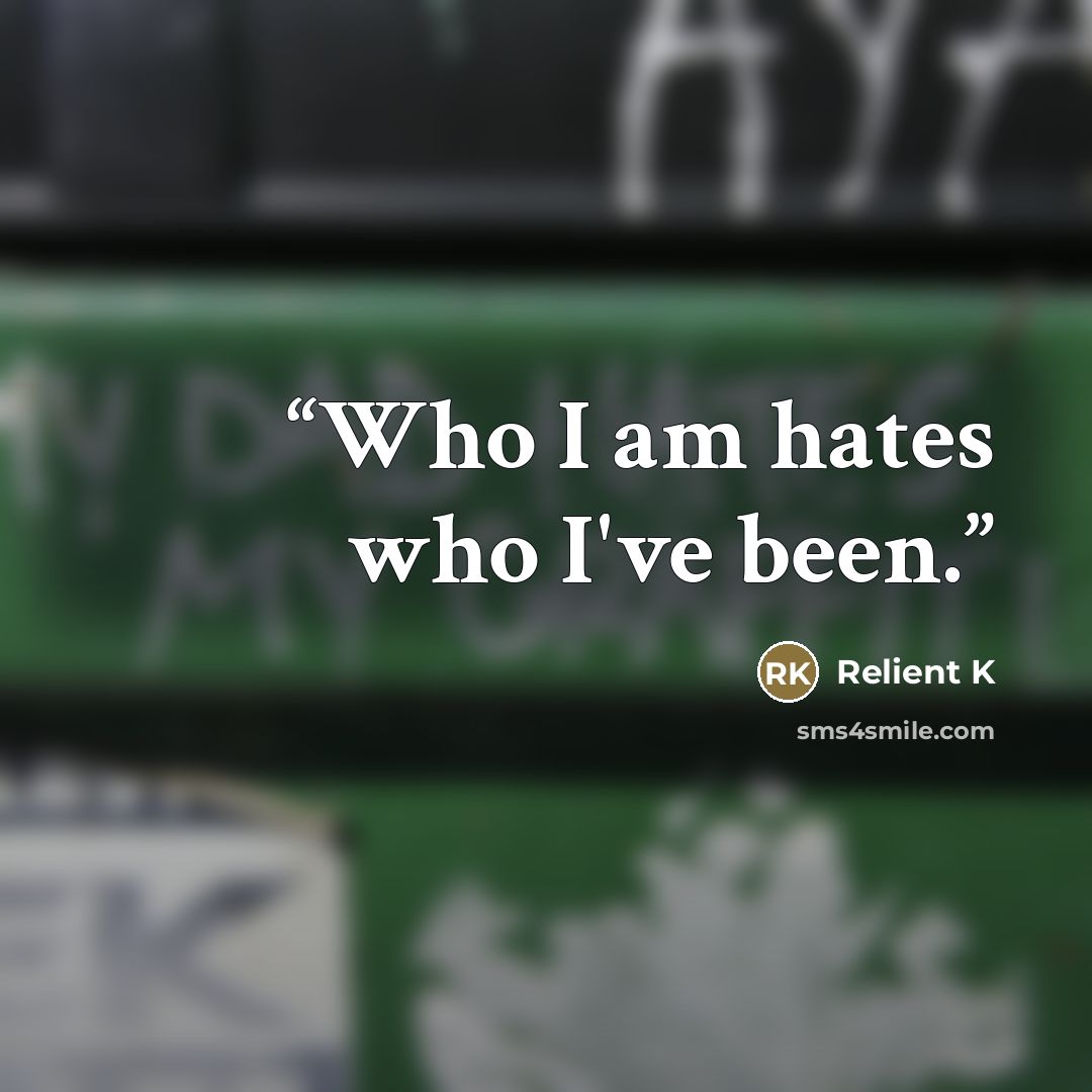 “Who I am hates who I've been.” quote by Relient K