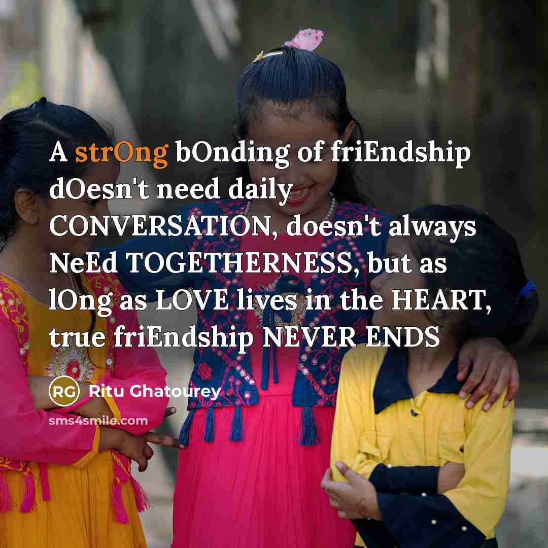 “A strOng bOnding of friEndship dOesn't need daily CONVERSATION, doesn't…” quote by Ritu Ghatourey
