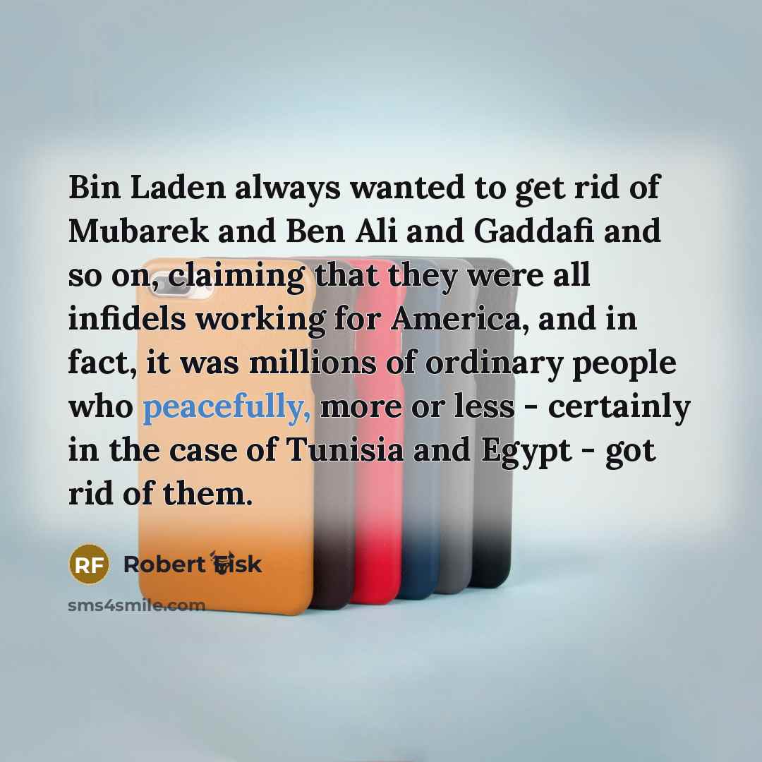 “Bin Laden always wanted to get rid of Mubarek and…” quote by Robert Fisk