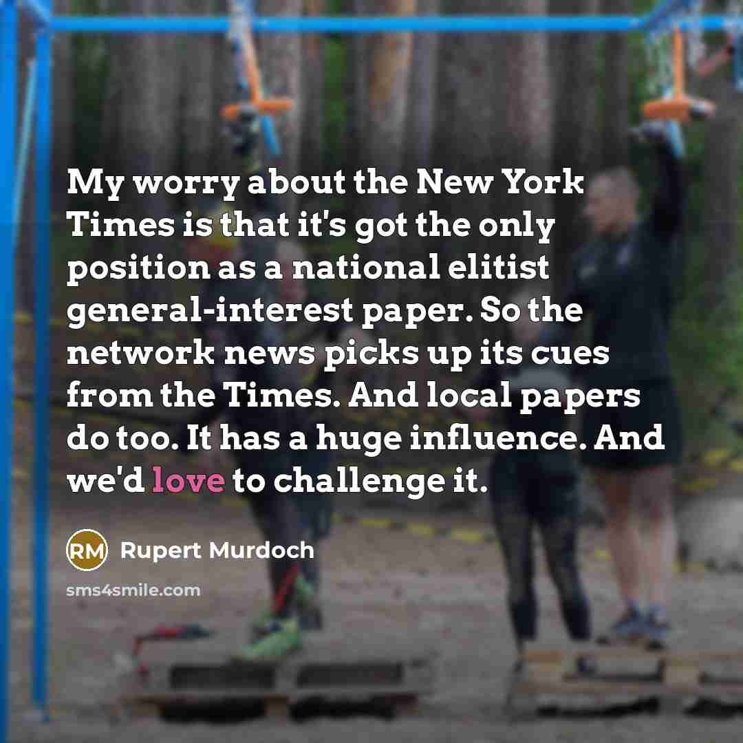 “My worry about the New York Times is that it's…” quote by Rupert Murdoch