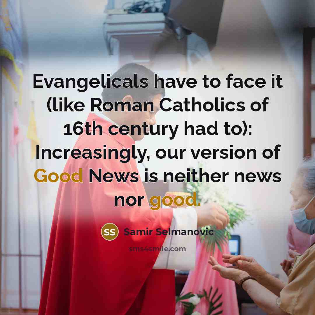 “Evangelicals have to face it (like Roman Catholics of 16th…” quote by Samir Selmanovic
