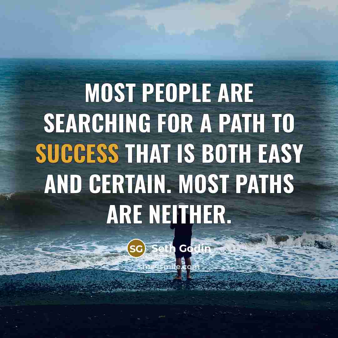 “Most people are searching for a path to success that…” quote by Seth Godin