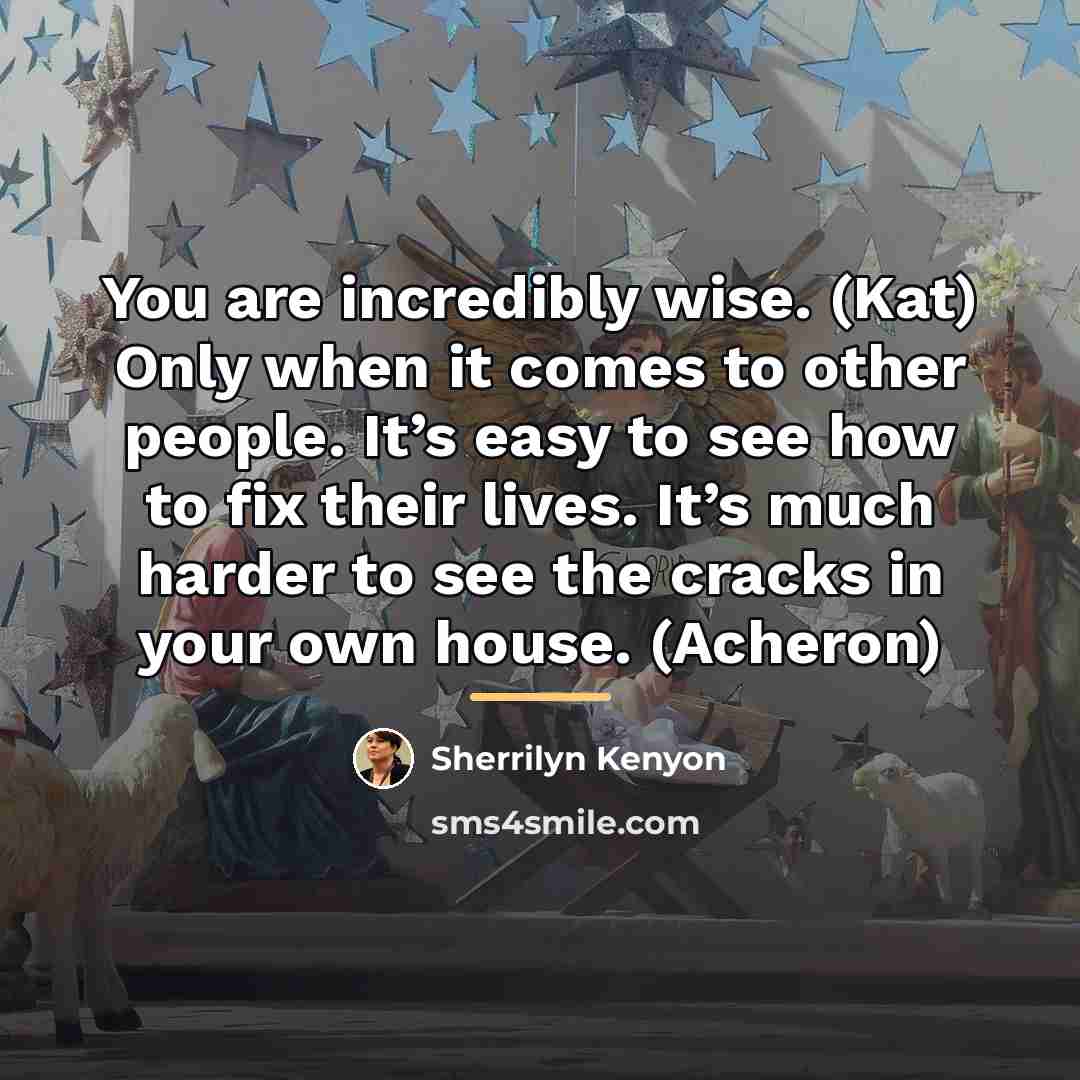 “You are incredibly wise. (Kat) Only when it comes to…” quote by Sherrilyn Kenyon