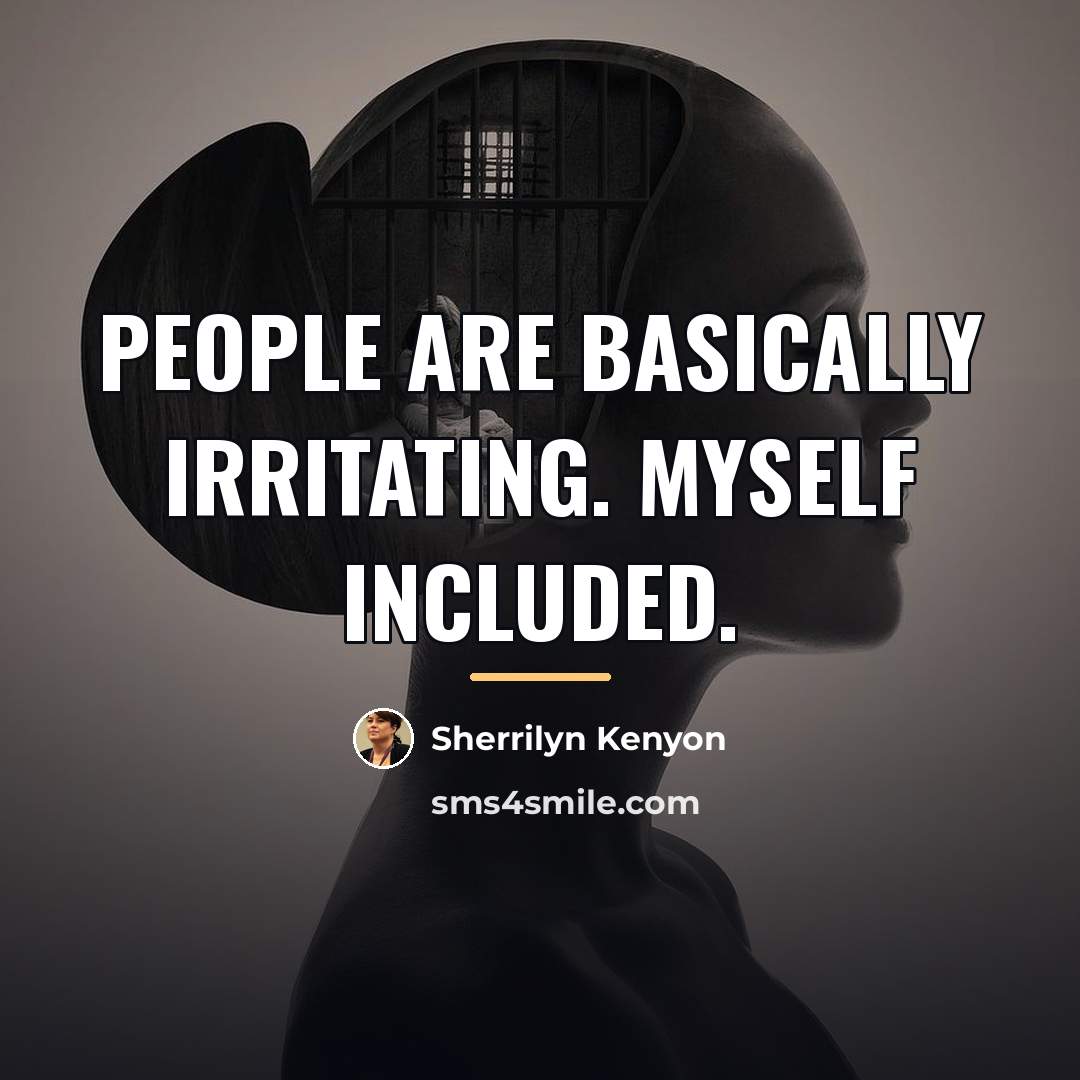 “People are basically irritating. Myself included.…” quote by Sherrilyn Kenyon